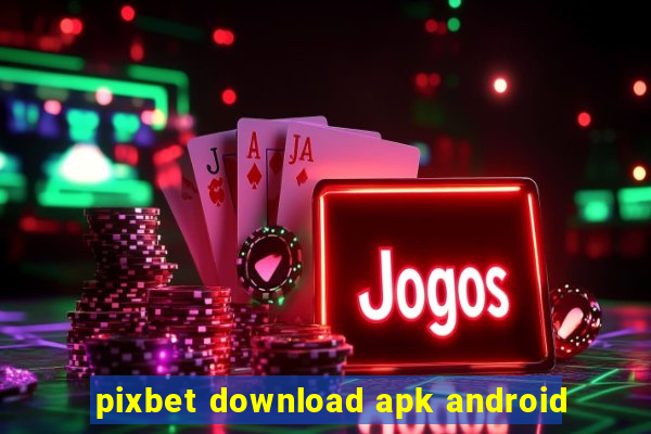 pixbet download apk android